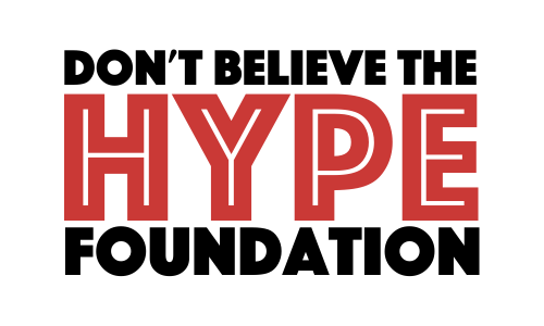 Don't Believe The Hype Foundation